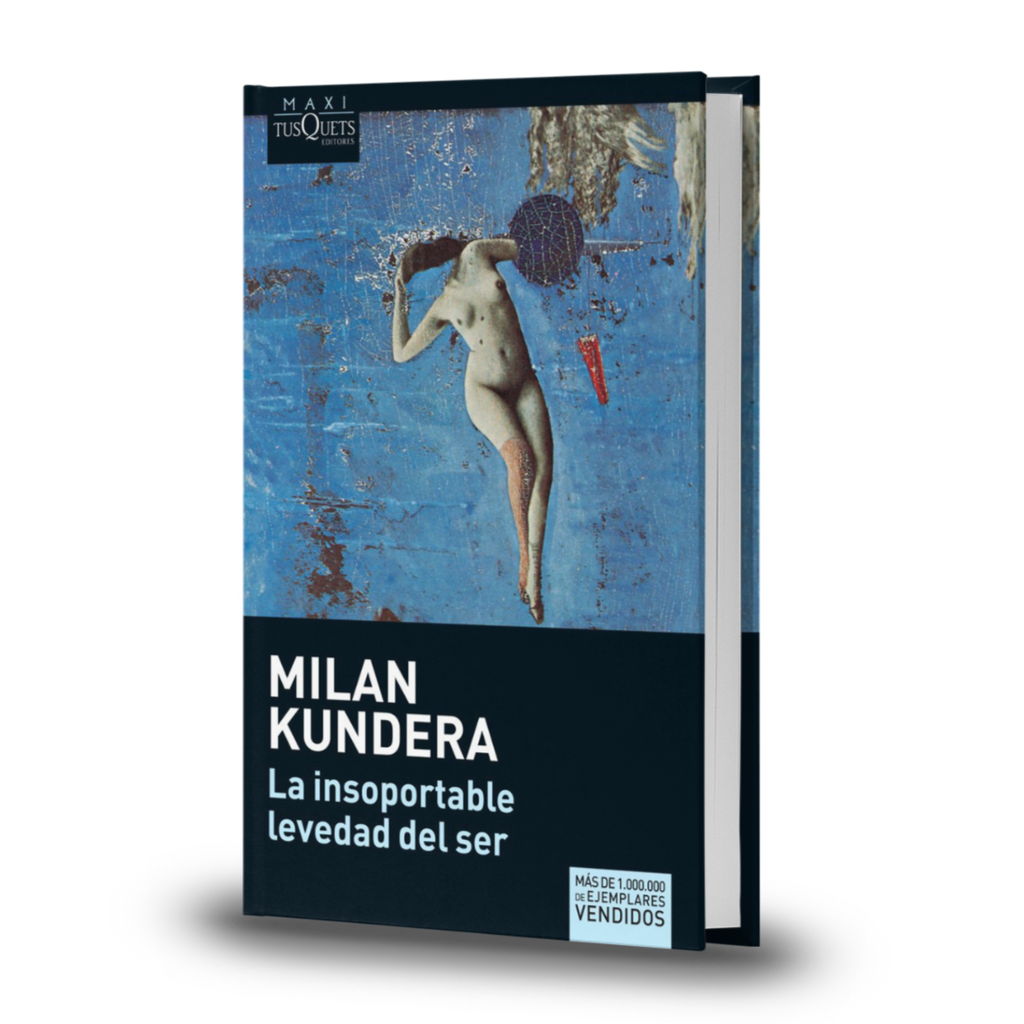 La Insoportable Levedad Del Ser - Milan Kundera