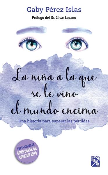 La Niña A La Que Se Le Vino El Mundo Encima - Gaby Pérez Islas