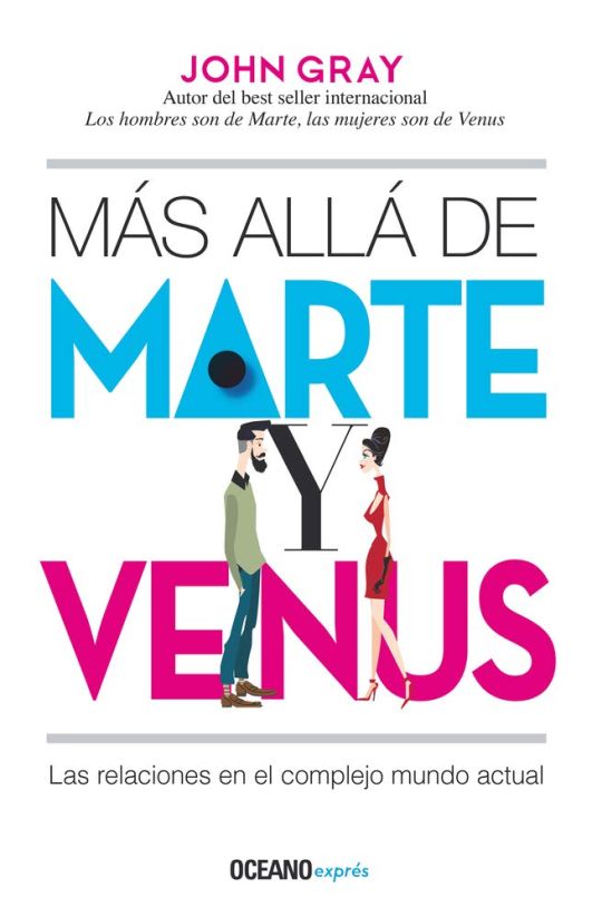 Mas Alla De Marte Y Venus. Las Relaciones En El Complejo Mundo Actual - John Gray