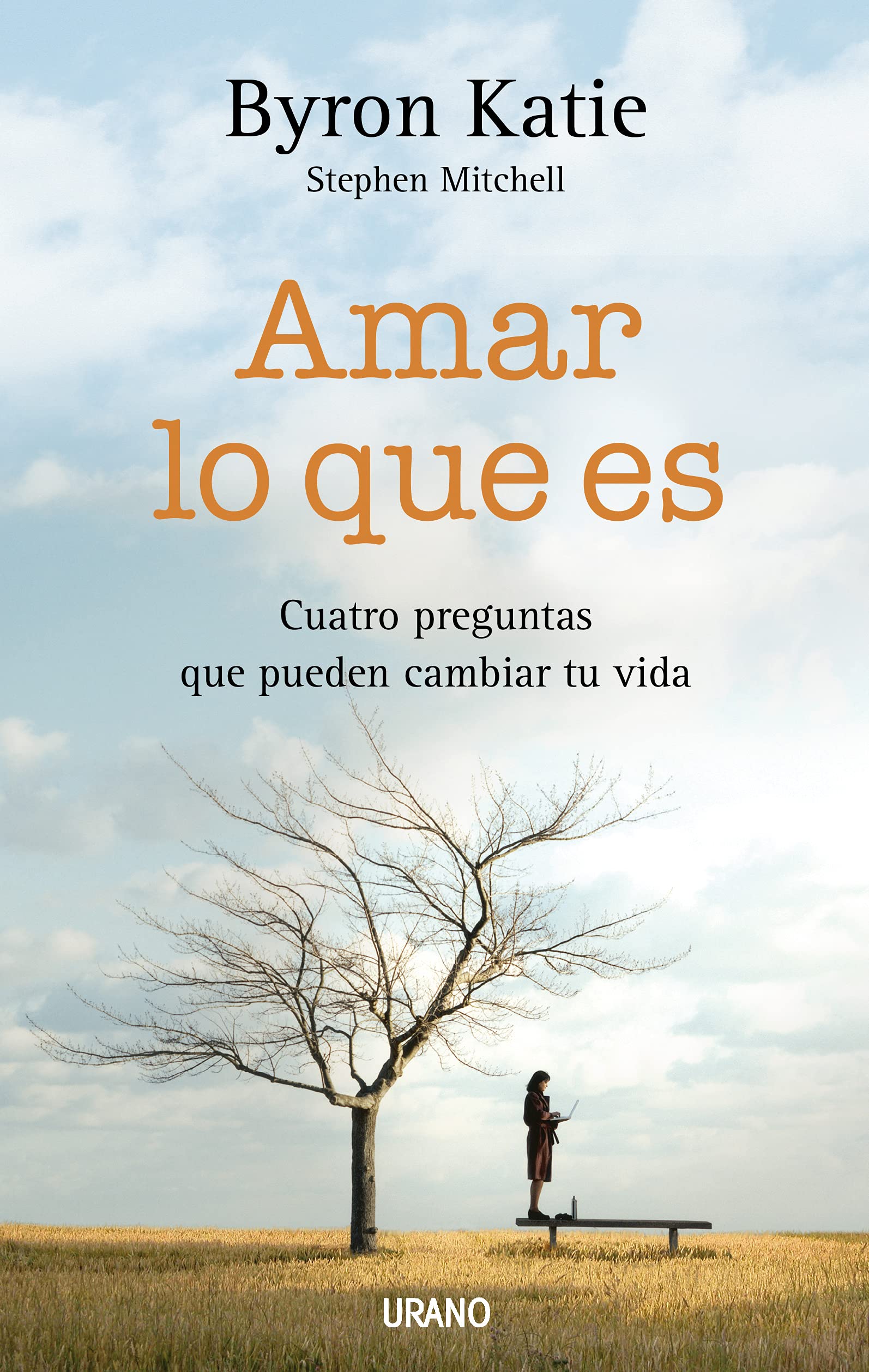 Amar Lo Que Es. Cuatro Preguntas Que Pueden Cambiar Tu Vida - Stephen Mitchell